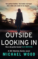 Michael Wood - Outside Looking In (DCI Matilda Darke, Book 2) - 9780008190477 - V9780008190477