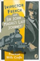 Freeman Wills Crofts - Inspector French: Sir John Magill´s Last Journey (Inspector French Mystery) - 9780008190736 - V9780008190736