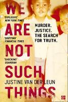van der Leun, Justine - We Are Not Such Things: Murder. Justice. The Search for Truth. - 9780008191092 - V9780008191092