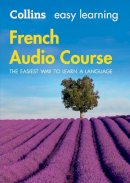 Collins Dictionaries - Easy Learning French Audio Course: Language Learning the Easy Way with Collins (Collins Easy Learning Audio Course) - 9780008205676 - V9780008205676