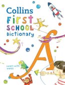 Collins Dictionaries - First School Dictionary: Illustrated dictionary for ages 5+ (Collins First Dictionaries) - 9780008206765 - 9780008206765
