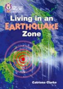 Catriona Clarke - Living in an Earthquake Zone: Band 13/Topaz (Collins Big Cat) - 9780008208783 - V9780008208783