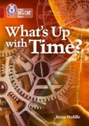 Becca Heddle - What’s up with Time?: Band 14/Ruby (Collins Big Cat) - 9780008208844 - V9780008208844