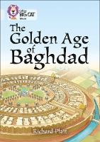 Richard Platt - The Golden Age of Baghdad: Band 17/Diamond (Collins Big Cat) - 9780008208950 - V9780008208950
