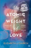 Elizabeth J. Church - The Atomic Weight Of Love - 9780008209322 - V9780008209322