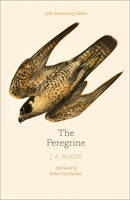 J. A. Baker - The Peregrine: 50th Anniversary Edition: Afterword by Robert Macfarlane - 9780008216214 - V9780008216214