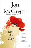 Jon Mcgregor - Even The Dogs - 9780008218713 - V9780008218713