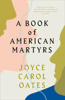 Joyce Carol Oates - A Book of American Martyrs - 9780008221676 - 9780008221676