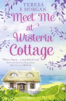 Teresa F. Morgan - Meet Me at Wisteria Cottage - 9780008225346 - V9780008225346