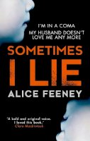 Feeney, Alice - Sometimes I Lie: A psychological thriller with a killer twist you'll never forget - 9780008225353 - 9780008225353