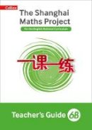 Laura Clarke - The Shanghai Maths Project Teacher´s Guide 6B (Shanghai Maths) - 9780008226060 - V9780008226060