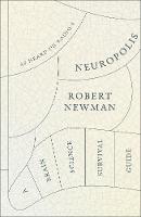 Robert Newman - Neuropolis: A Brain Science Survival Guide - 9780008228651 - V9780008228651