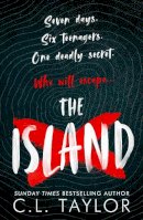 Taylor, C.L. - The Island: The addictive new YA thriller from the Sunday Times bestselling author of STRANGERS - 9780008240592 - 9780008240592