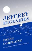 Eugenides, Jeffrey - Fresh Complaint - 9780008243838 - 9780008243838