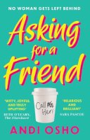 Osho, Andi - Asking for a Friend: The perfect new debut feel good and funny romantic comedy of 2021 - 9780008245795 - 9780008245795