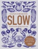 Erskine, Gizzi - Slow: Food Worth Taking Time Over - 9780008291945 - 9780008291945