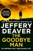 Deaver, Jeffery - The Goodbye Man: The latest new action crime thriller from the No. 1 Sunday Times bestselling author: Book 2 (Colter Shaw Thriller) - 9780008303822 - 9780008303822