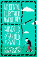 Jonasson, Jonas - The Accidental Further Adventures of the Hundred-Year-Old Man - 9780008304928 - 9780008304928