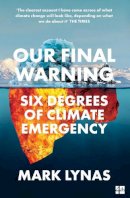 Mark Lynas - Our Final Warning: Six Degrees of Climate Emergency - 9780008308575 - V9780008308575