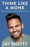 Jay Shetty - Think Like a Monk: The secret of how to harness the power of positivity and be happy now - 9780008355562 - 9780008355562