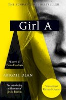 Dean, Abigail - Girl A: The Sunday Times best seller, an astonishing new crime thriller debut novel from the biggest literary fiction voice of 2021 - 9780008389062 - 9780008389062