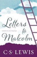 C.s. Lewis - Letters to Malcolm: Chiefly on Prayer - 9780008393489 - 9780008393489