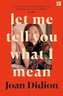 Didion, Joan - Let Me Tell You What I Mean: A new collection of essays - 9780008451783 - 9780008451783