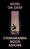 Chimamanda Ngozi Adichie - Notes on Grief - 9780008470302 - 9780008470302