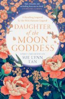 Sue Lynn Tan - Daughter of the Moon Goddess: The most anticipated debut fantasy of 2022 and an instant Sunday Times Top 5 bestseller: Book 1 (The Celestial Kingdom Duology) - 9780008479336 - 9780008479336