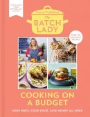 Suzanne Mulholland - The Batch Lady: Cooking on a Budget - 9780008494056 - 9780008494056