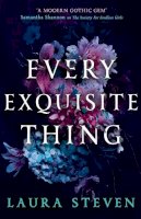 Laura Steven - Every Exquisite Thing: The most seductive new sapphic YA dark academia thriller novel of 2023 - 9780008627355 - 9780008627355