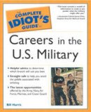 Bill Harris - The Complete Idiot's Guide To Careers in the U.S. Military - 9780028643816 - KEX0270497