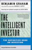 Benjamin Graham - The Intelligent Investor: The Definitive Book on Value Investing. A Book of Practical Counsel (Revised Edition) - 9780060555665 - V9780060555665