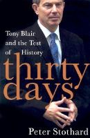 Peter Stothard - Thirty Days: Tony Blair and the Test of History - 9780060582616 - KRF0028877