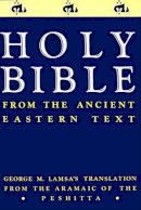 Lamsa - Holy Bible: From the Ancient Eastern Text: George M. Lamsa's Translation From the Aramaic of the Peshitta - 9780060649234 - V9780060649234