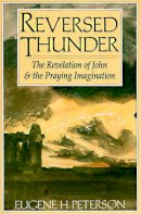 Eugene H. Peterson - Reversed Thunder: The Revelation of John and the Praying Imagination - 9780060665036 - V9780060665036