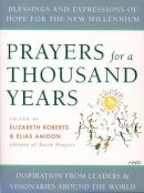 E Roberts - Prayers for a Thousand Years: Blessings and Expressions of Hope for the New Millennium - 9780060668754 - V9780060668754