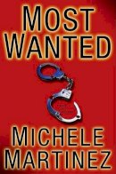 Michele Martinez - Most Wanted: A Novel of Suspense - 9780060723989 - KHS0066215