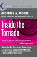 Geoffrey A. Moore - Inside the Tornado: Strategies for Developing, Leveraging, and Surviving Hypergrowth Markets (Collins Business Essentials) - 9780060745813 - V9780060745813