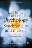 Jean Shinoda Bolen - The Tao of Psychology: Synchronicity and the Self - 9780060782207 - V9780060782207