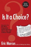 Eric Marcus - Is It a Choice? Answers to the Most Frequently Asked Questions About Gay & Lesbian People, Third Edition - 9780060832803 - V9780060832803