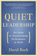 David Rock - Quiet Leadership: Six Steps to Transforming Performance at Work - 9780060835910 - V9780060835910