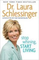 Laura Schlessinger - Stop Whining, Start Living - 9780060838348 - V9780060838348