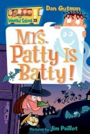 Dan Gutman - Mrs. Patty is Batty! - 9780060853808 - V9780060853808