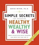 David Niven - The Simple Secrets for Becoming Healthy, Wealthy, and Wise: What Scientists Have Learned and How You Can Use It (100 Simple Secrets) - 9780060858810 - V9780060858810