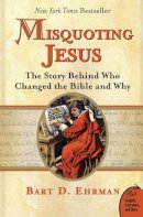 Bart Ehrman - Misquoting Jesus: The Story Behind Who Changed the Bible and Why - 9780060859510 - V9780060859510