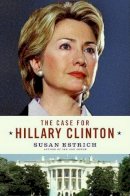 Susan Estrich - The Case for Hillary Clinton - 9780060859831 - KTJ0000638