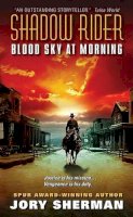Jory Sherman - Shadow Rider: Blood Sky at Morning - 9780060885281 - V9780060885281