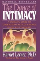 Harriet Lerner - The Dance of Intimacy: A Woman's Guide to Courageous Acts of Change in Key Relationships - 9780060916466 - V9780060916466