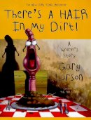 Gary Larson - There's a Hair in My Dirt! - 9780060932749 - V9780060932749